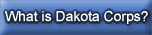 What is Dakota Corps?